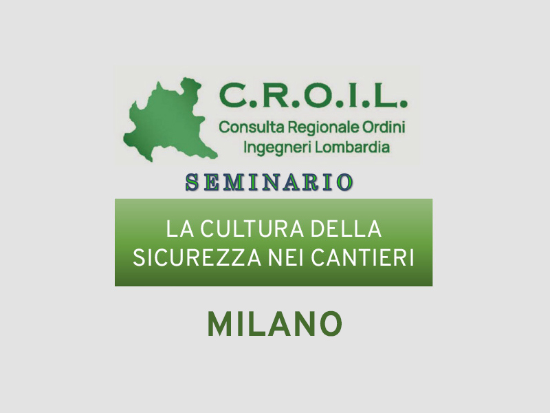 Sicurezza nei Cantieri: a Milano un Seminario per la Cultura della Prevenzione